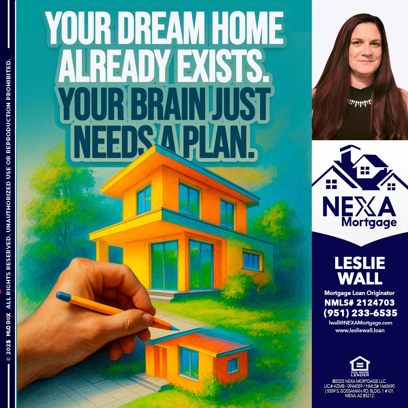 YOUR DREAM HOME - Leslie Wall -Mortgage Loan Originator