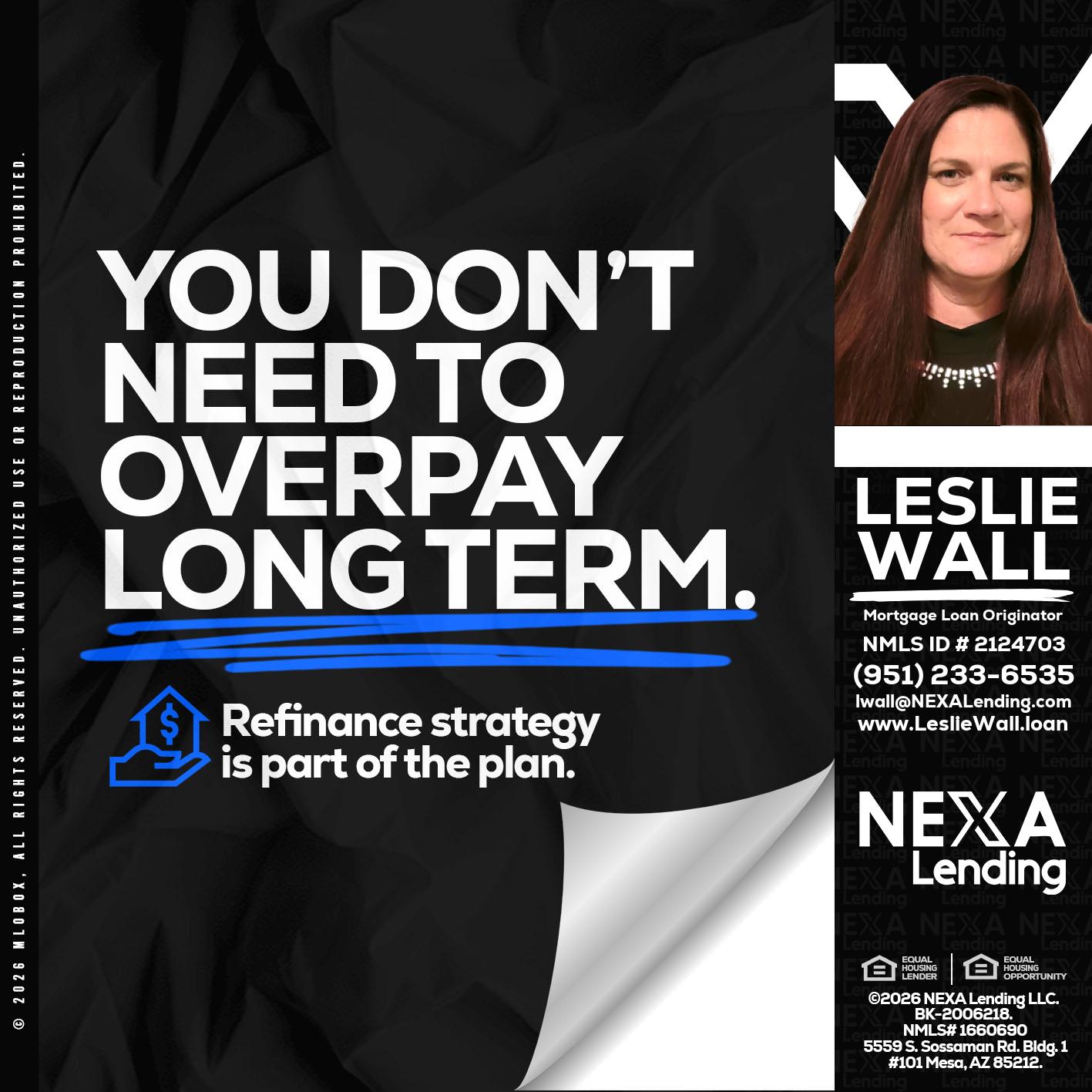 you don't need - Leslie Wall -Mortgage Loan Originator