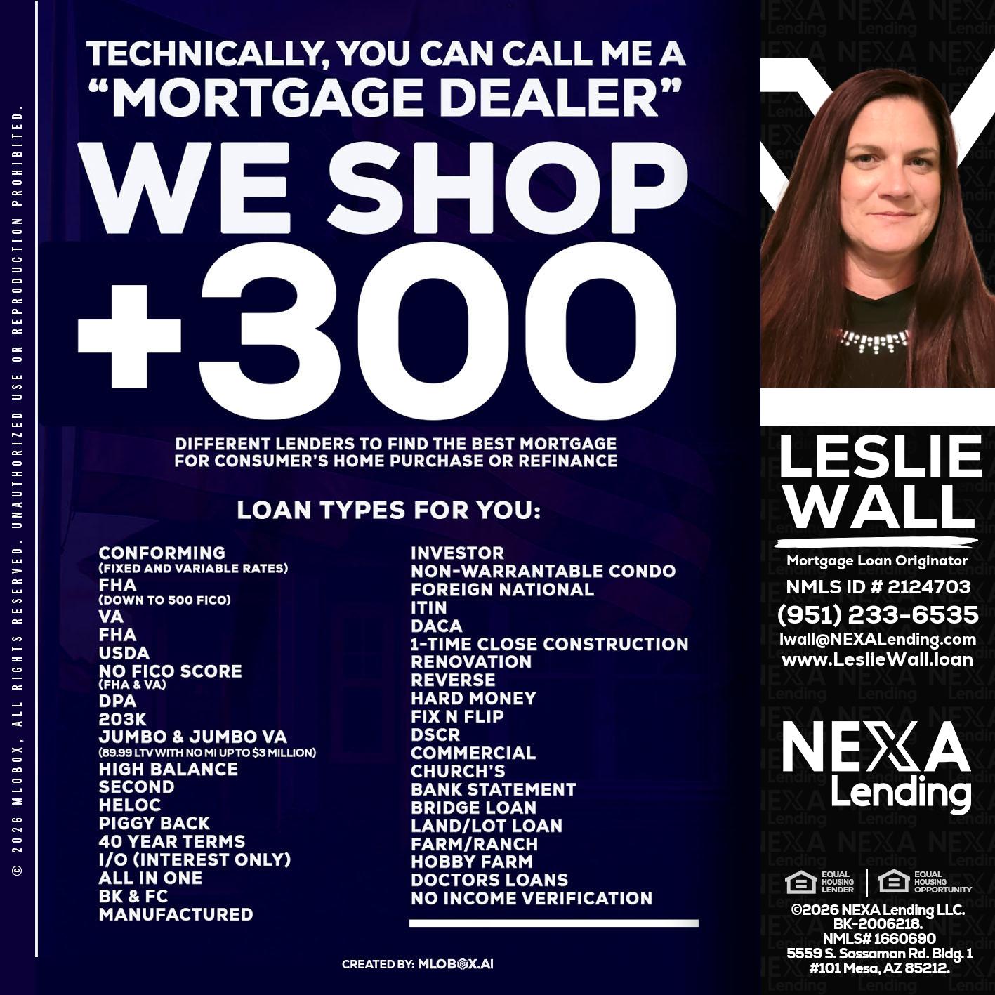 300+ LENDERS - Leslie Wall -Mortgage Loan Originator