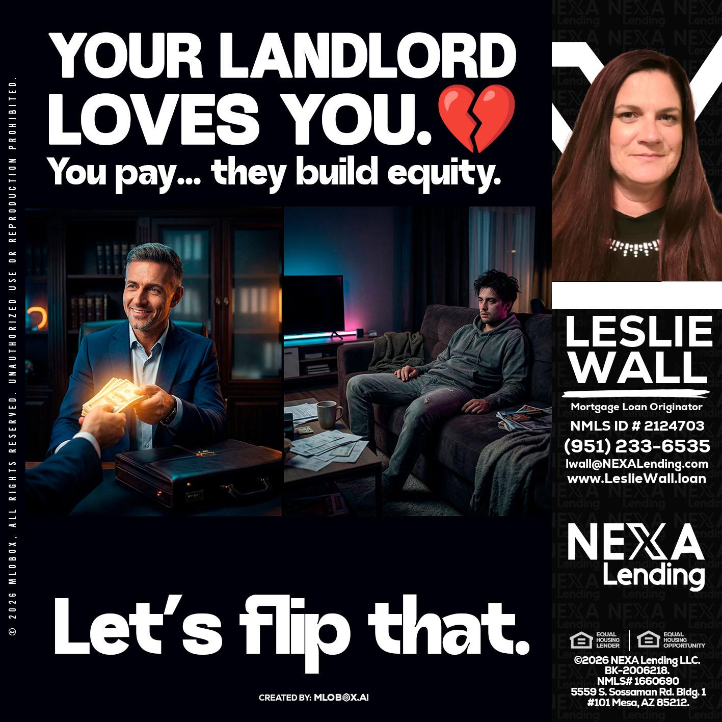 your landlord - Leslie Wall -Mortgage Loan Originator