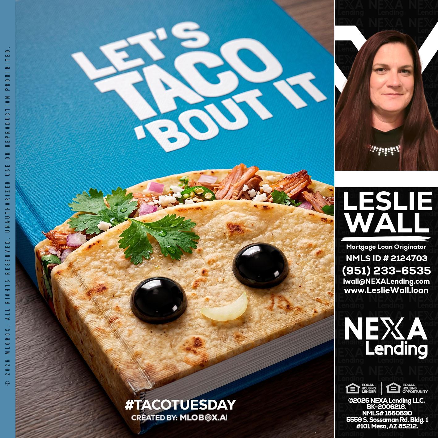 LETS TACO ABOUT IT - Leslie Wall -Mortgage Loan Originator