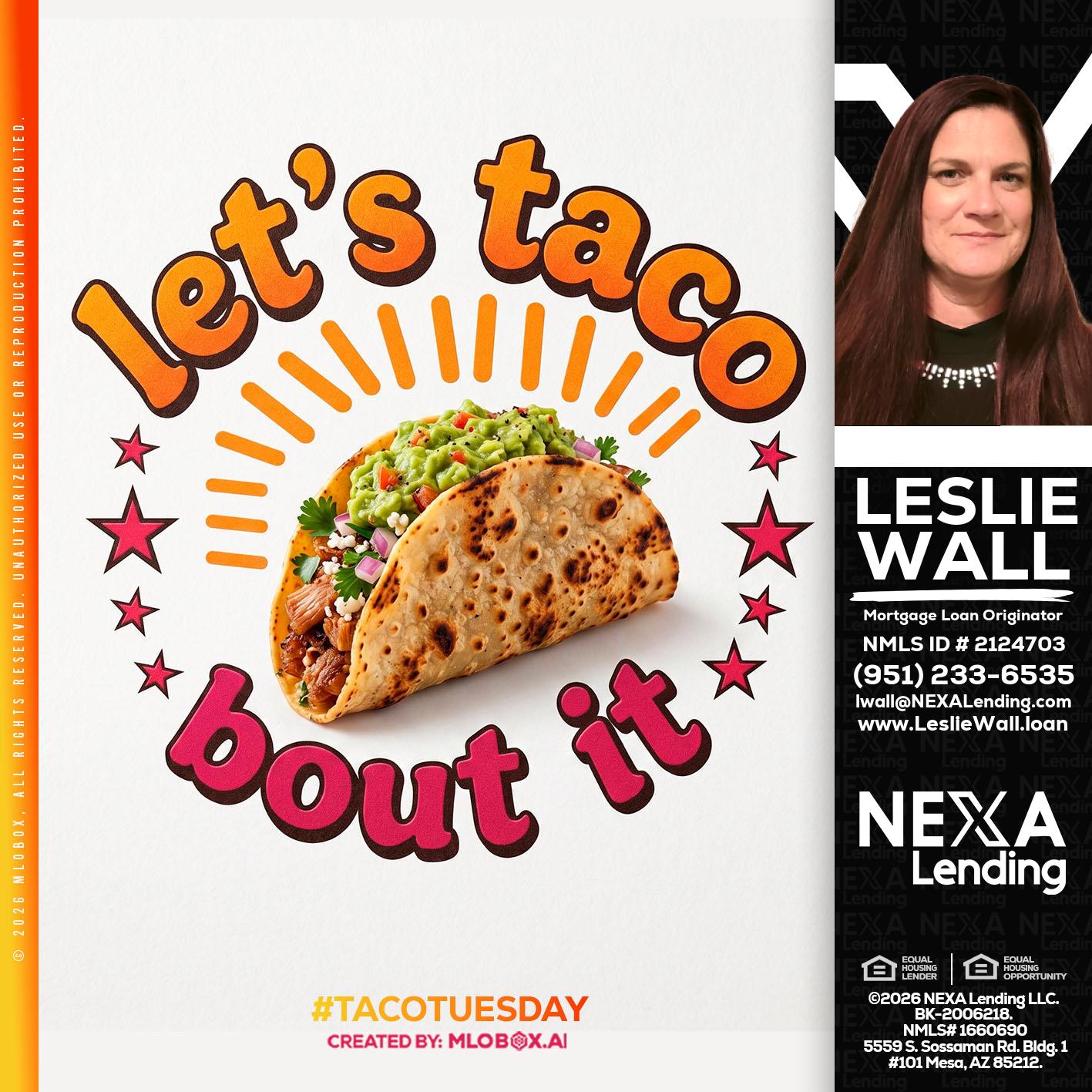 lets taco bout it - Leslie Wall -Mortgage Loan Originator