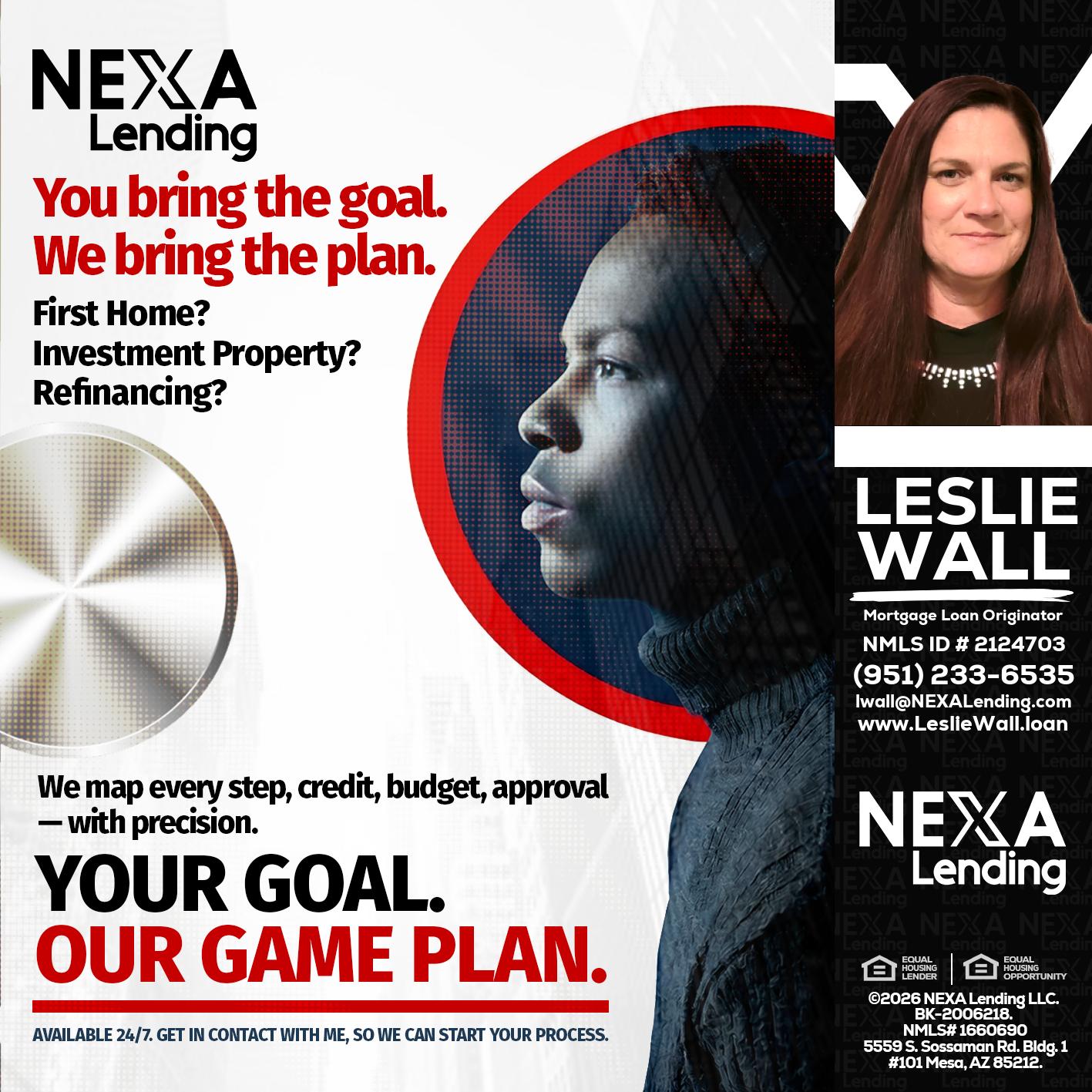 YOUR GOAL. OUR GAME PLAN. - Leslie Wall -Mortgage Loan Originator