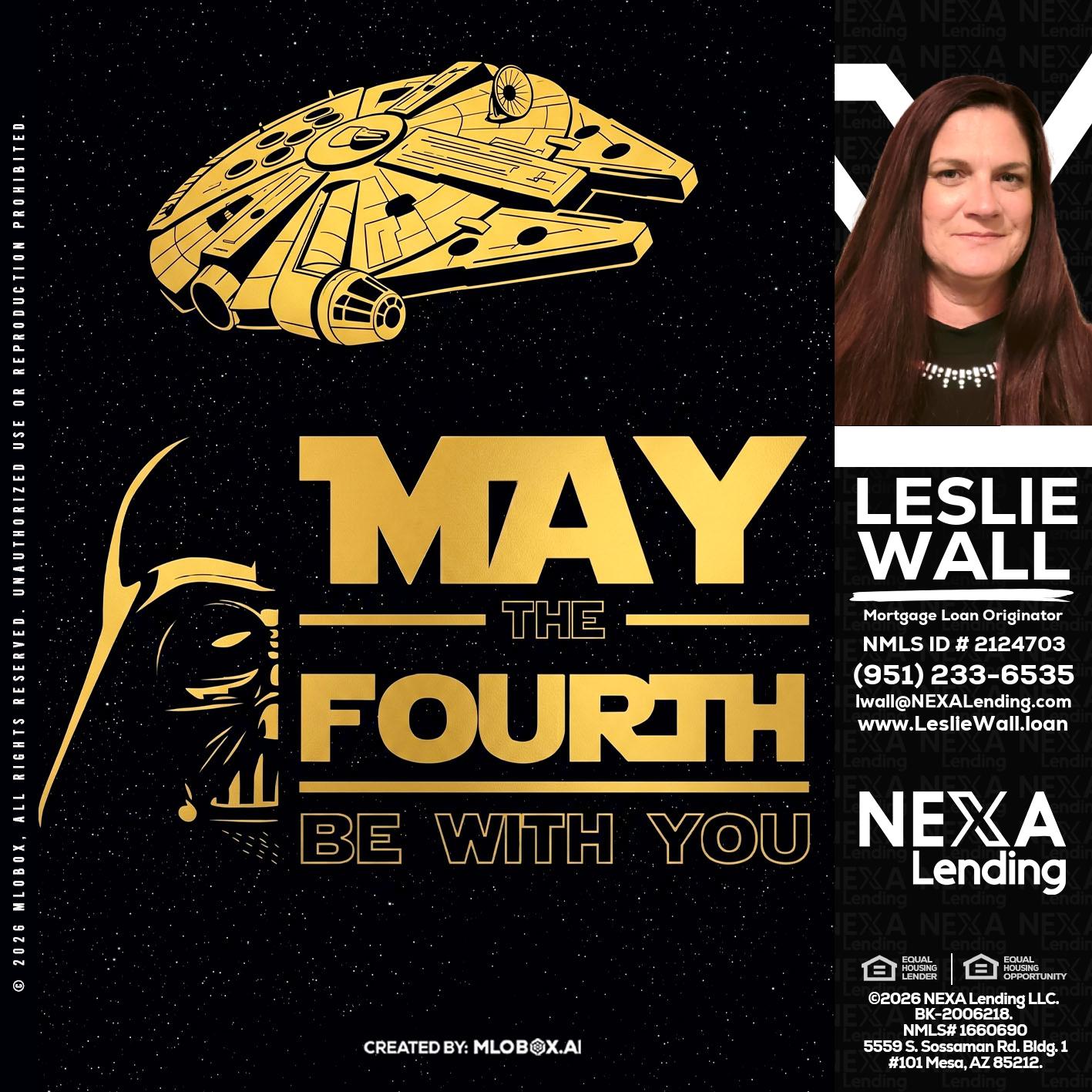 MAY THE FOURTH - Leslie Wall -Mortgage Loan Originator