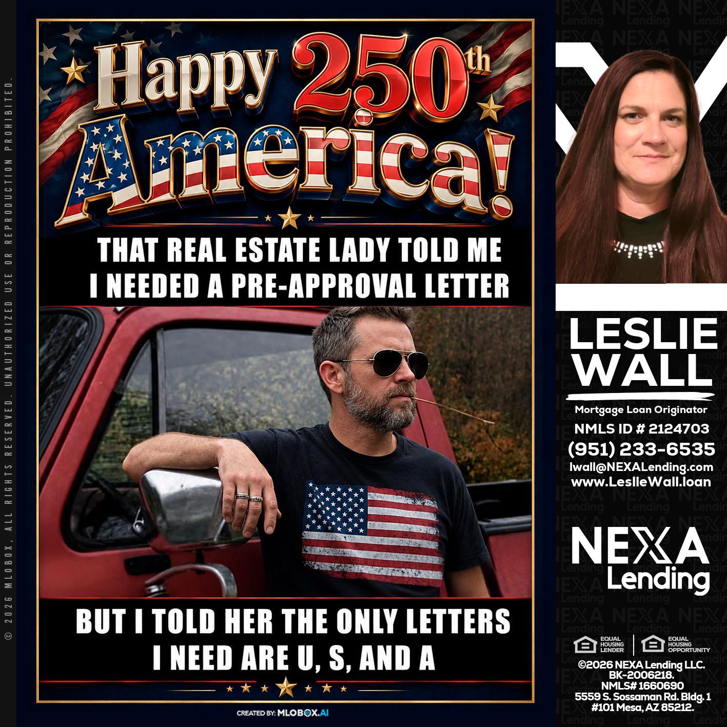 HAPPY 250 TH - Leslie Wall -Mortgage Loan Originator