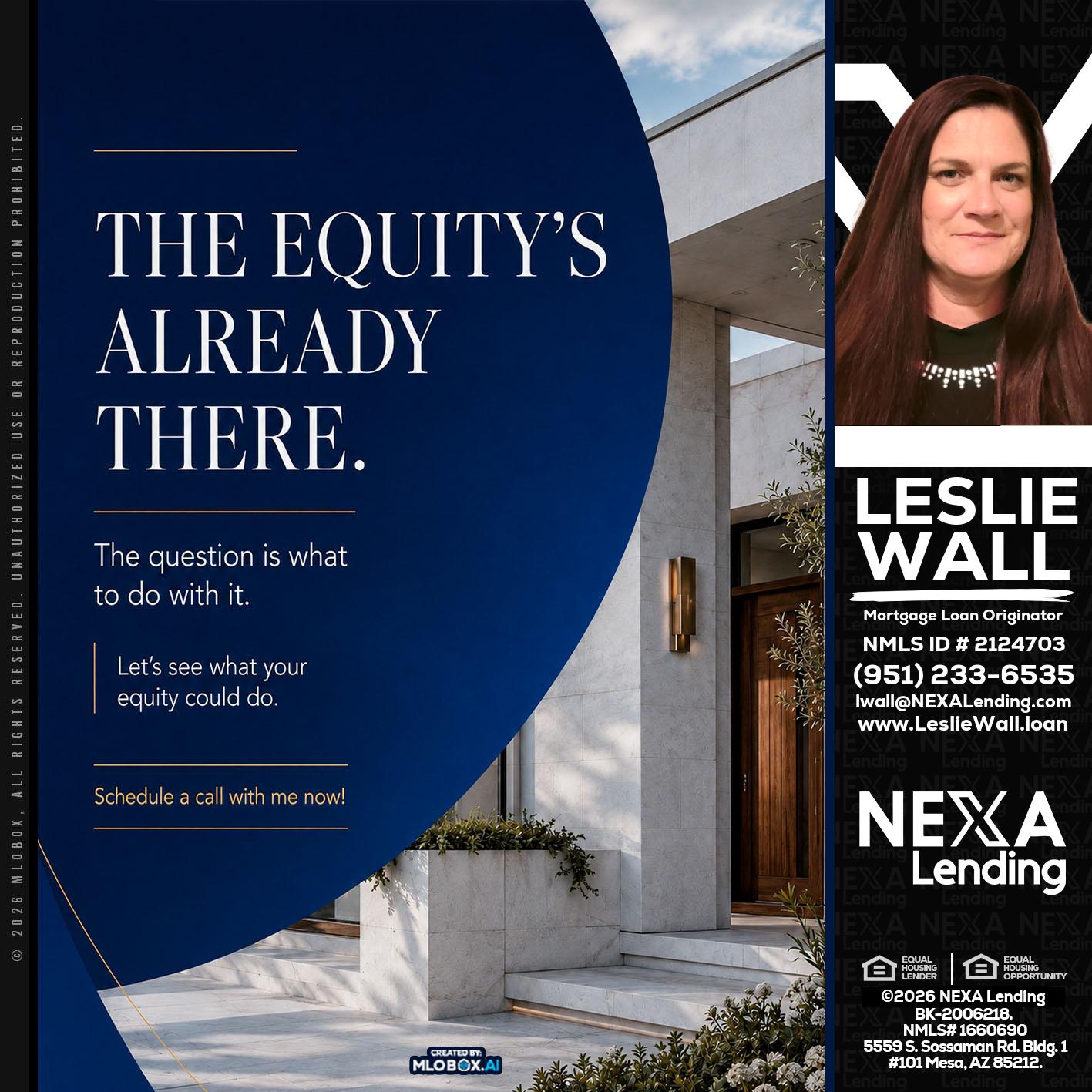 the equity's - Leslie Wall -Mortgage Loan Originator